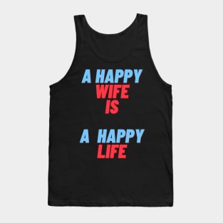 funny quote gift idea 2020 : happy wife is  happy life Tank Top